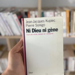 Ni Dieu ni gène : Pour une autre théorie de l'hérédité de Jean-Jacques Kupiec, Pierre Sonigo