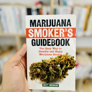 Marijuana Smoker's Guidebook: The Easy Way to Identify and Enjoy Marijuana Strains by Matt Mernagh