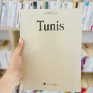 Tunis (Collection Villes du monde arabe) de Jamila Binous, Fatma Ben Bechr, Jellal Abdelkafi