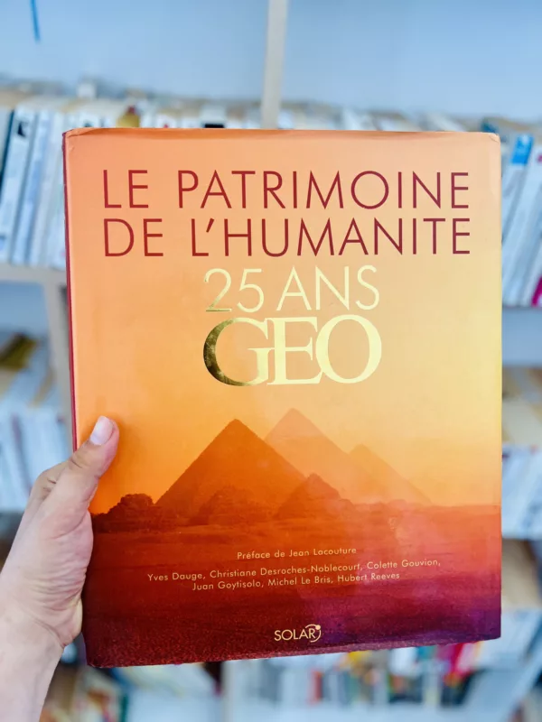 Le patrimoine de l'humanité: 25 ans Géo 1 Le patrimoine de l’humanité: 25 ans Géo
