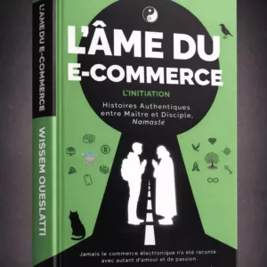 l'âme du e-commerce histoires authentiques entre maître et disciple 18 L'âme du E-commerce histoires authentiques entre maître et disciple de Wissem Oueslati