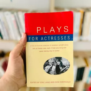 Plays for Actresses 9 Plays for Actresses: A first of its kind collection of seventeen splendid plays with all-femal casts, each of them abounding with career-making roles for woman by Eric Lane, Nina Shengold