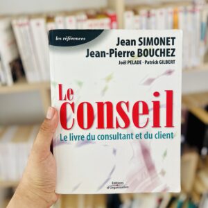 Le conseil: Le livre du consultant et du client de Jean Pierre Bouchez, Patrick Gilbert, Joël Pelade, Jean Simonet