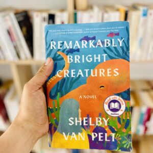 Remarkably Bright Creatures by Shelby Van Pelt
