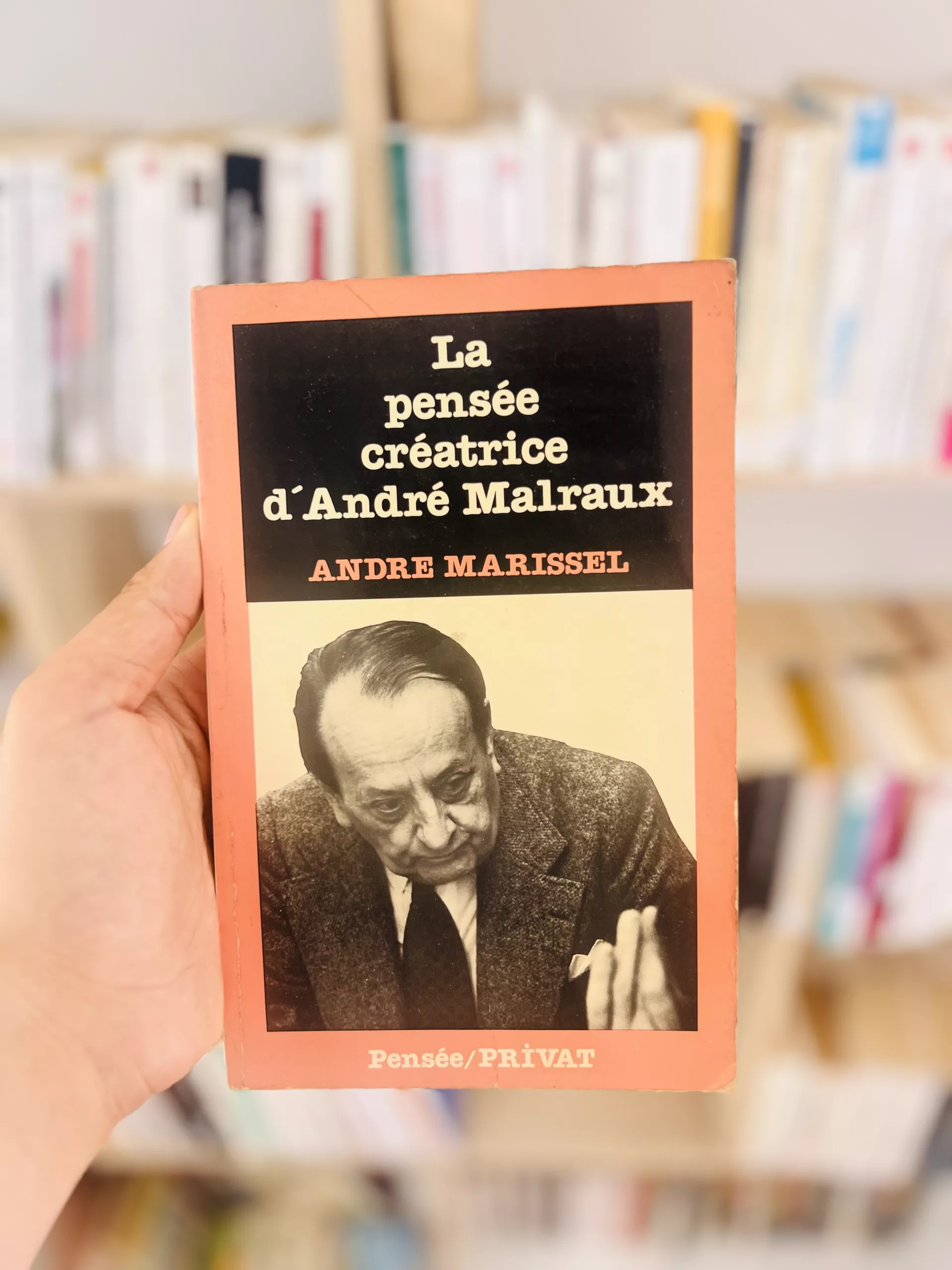 La pensée créatrice d’André Malraux d’André Marissel 