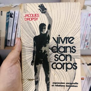 Vivre dans son corps : Expression corporelle et relations humaines de Jacques Dropsy