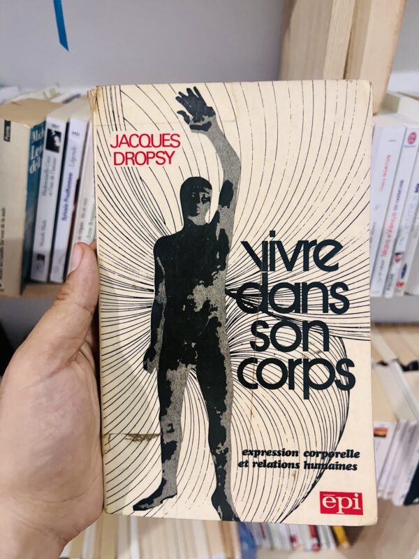 Vivre dans son corps : Expression corporelle et relations humaines 1 Vivre dans son corps : Expression corporelle et relations humaines