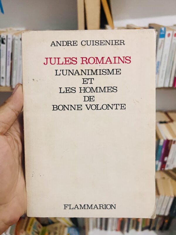 Jules Romains: L’unanimisme et les hommes de bonne volonté