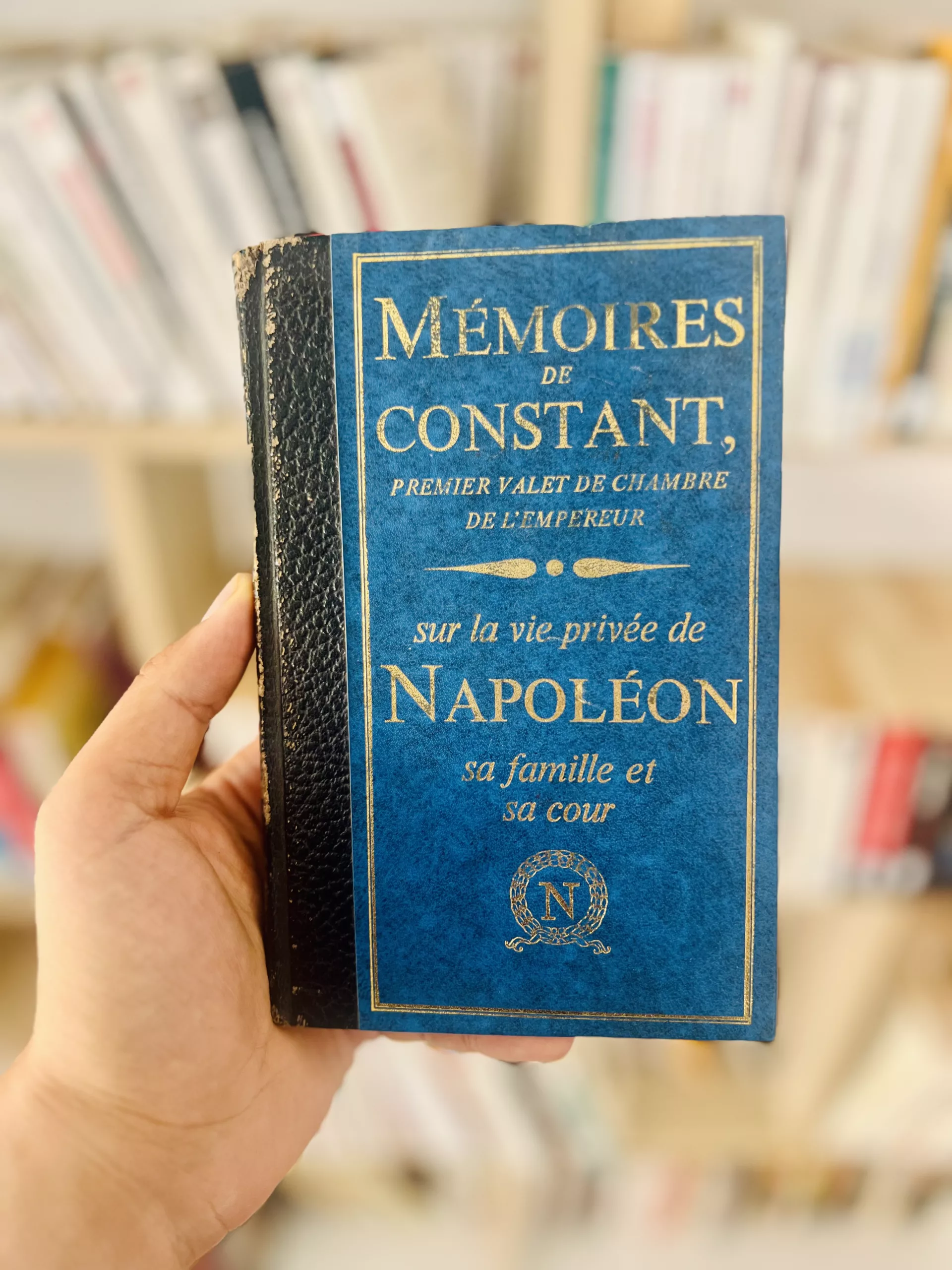 Mémoires de Constant – Premier Valet de Chambre de l’Empereur – Sur la vie privée de Napoléon sa famille et sa cour – Tomes 1