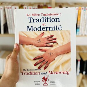 La mère tunisienne: Tradition et Modernité 22 La mère tunisienne: Tradition et Modernité de l'Association Tunisienne des Mères