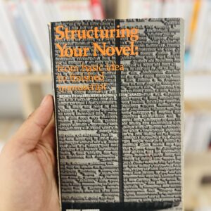 Structuring Your Novel: From Basic Idea to Finished Manuscript by Robert C. Meredith
