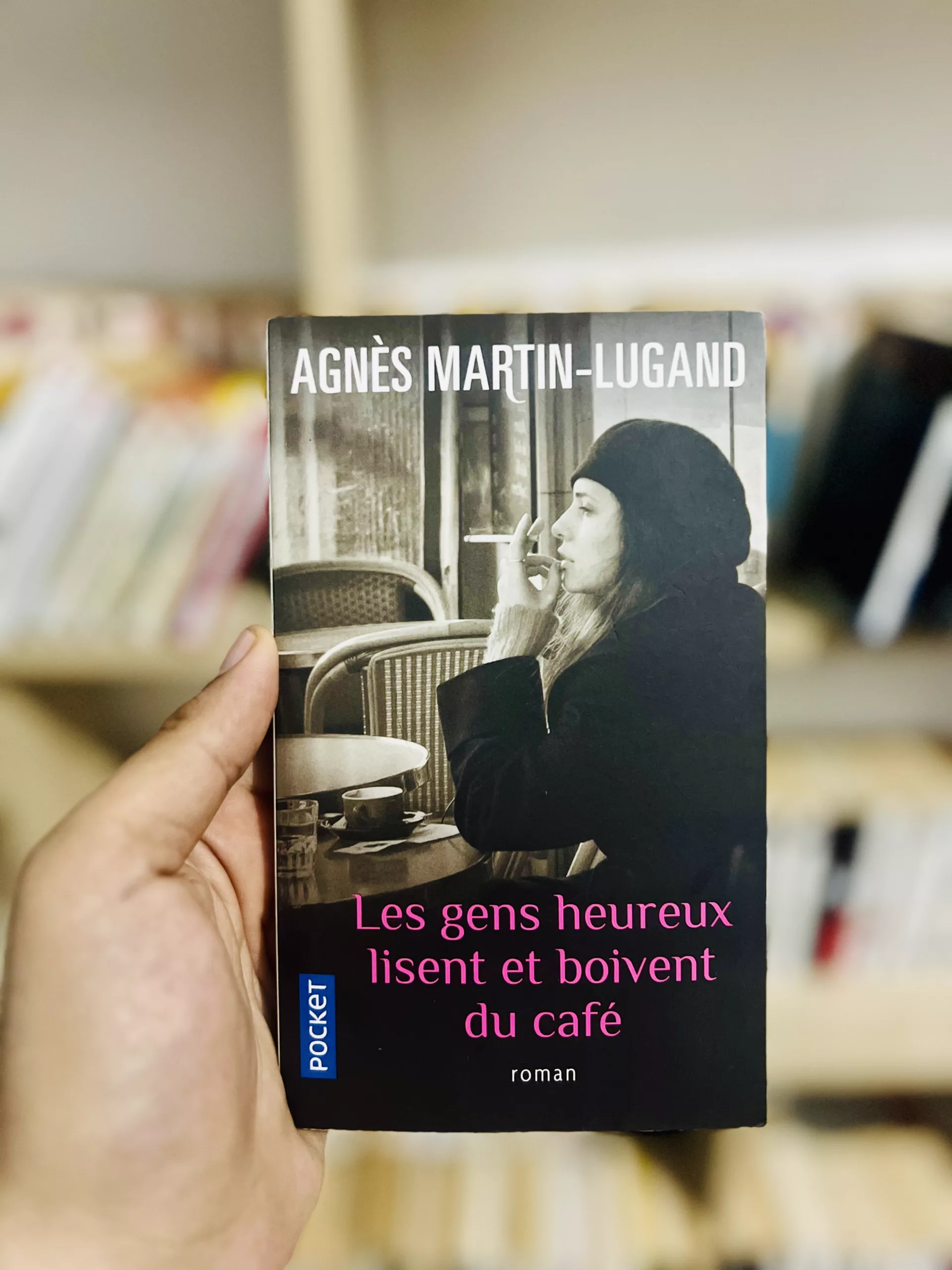 Les gens heureux lisent et boivent du café d’Agnès Martin-Lugand