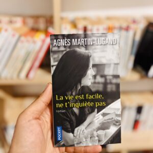 La vie est facile, ne t'inquiète pas d'Agnès Martin-Lugand