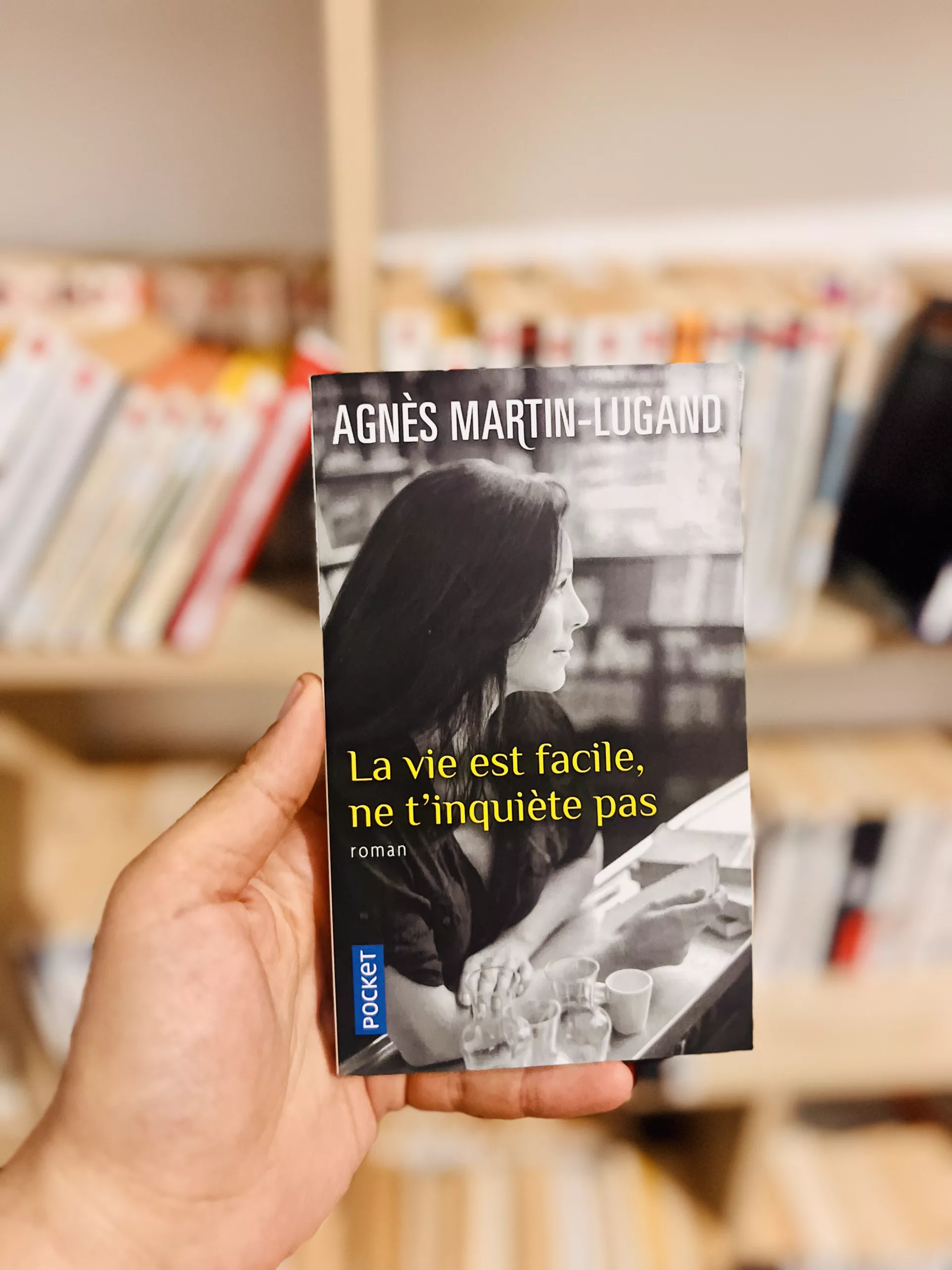 La vie est facile, ne t’inquiète pas d’Agnès Martin-Lugand