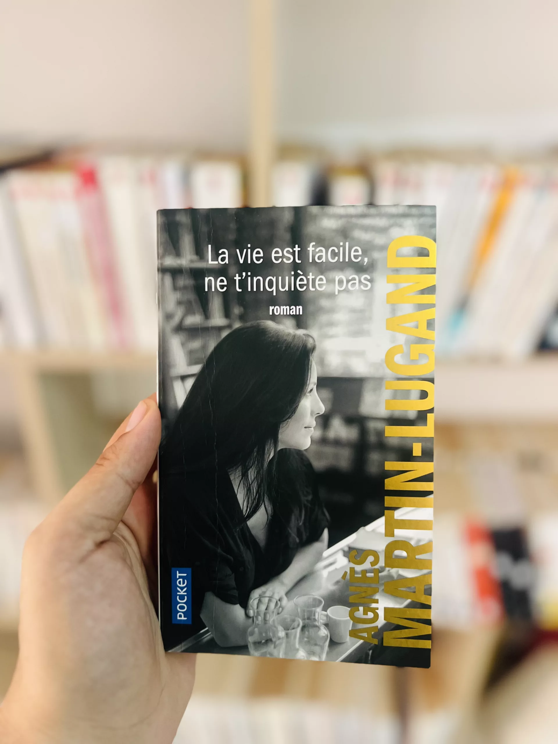 La vie est facile, ne t’inquiète pas d’Agnès Martin-Lugand