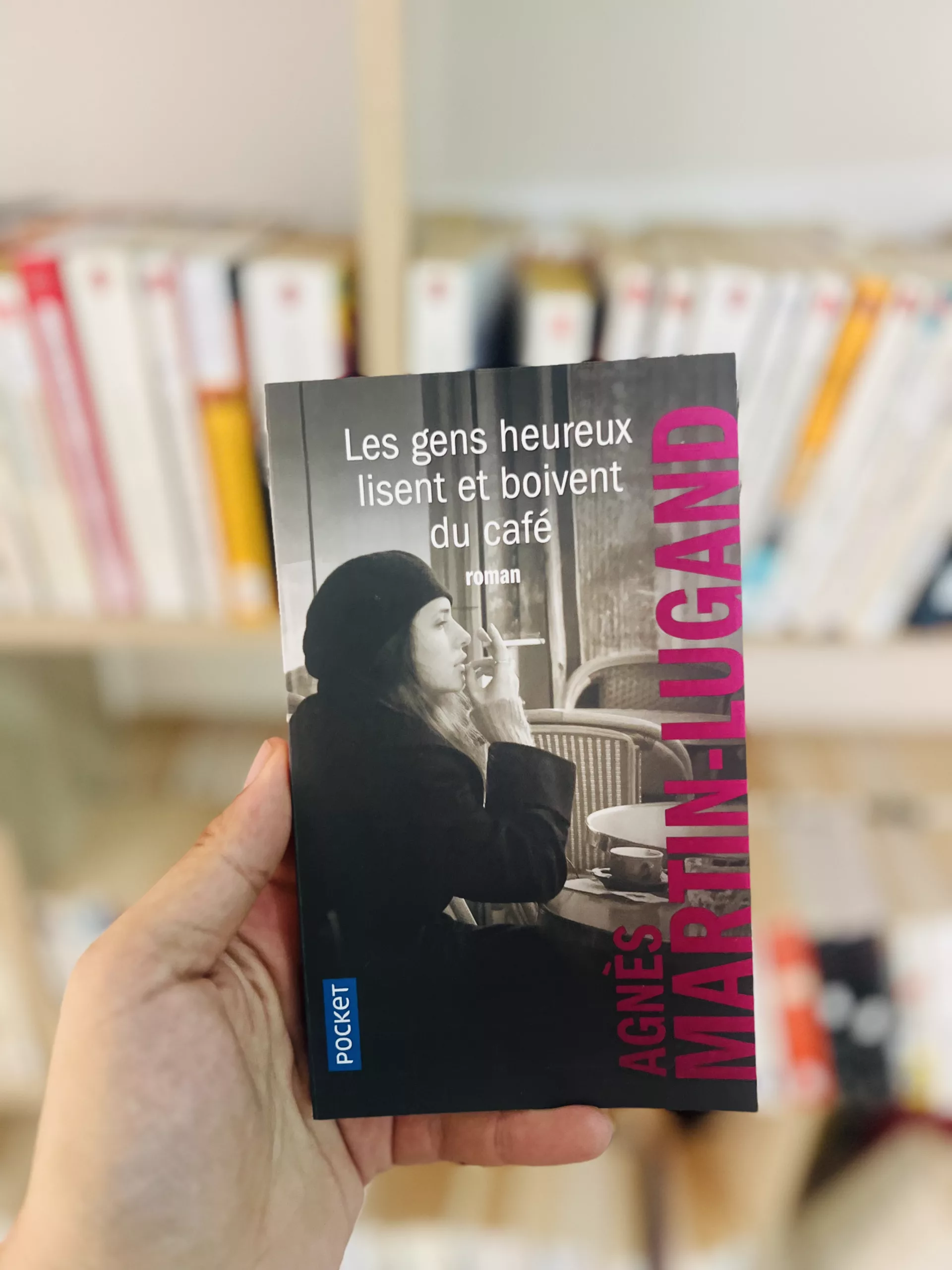 Les gens heureux lisent et boivent du café d’Agnès Martin-Lugand