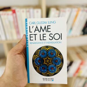 L'Âme et le Soi : Renaissance et Individuation de Carl Gustav Jung