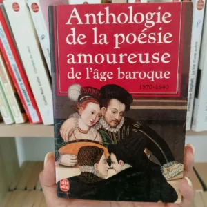Anthologie de la poésie amoureuse de l'âge baroque (1570-1640)