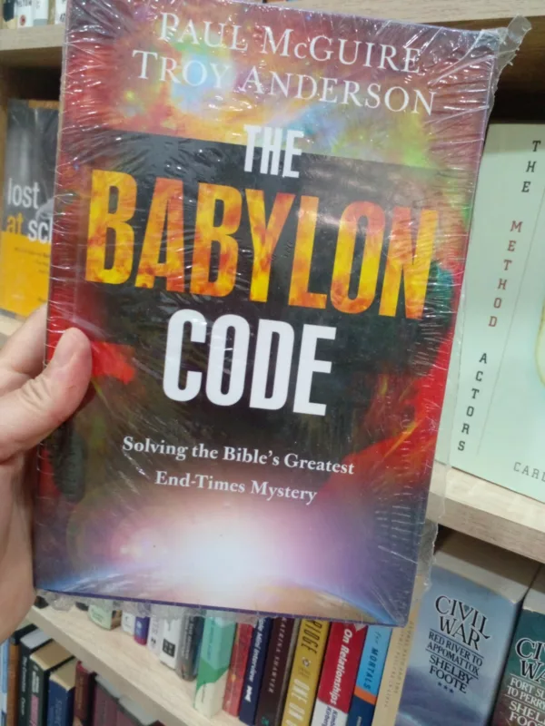 The Babylon Code: Solving the Bible's Greatest End-Times Mystery 1 The Babylon Code: Solving the Bible’s Greatest End-Times Mystery
