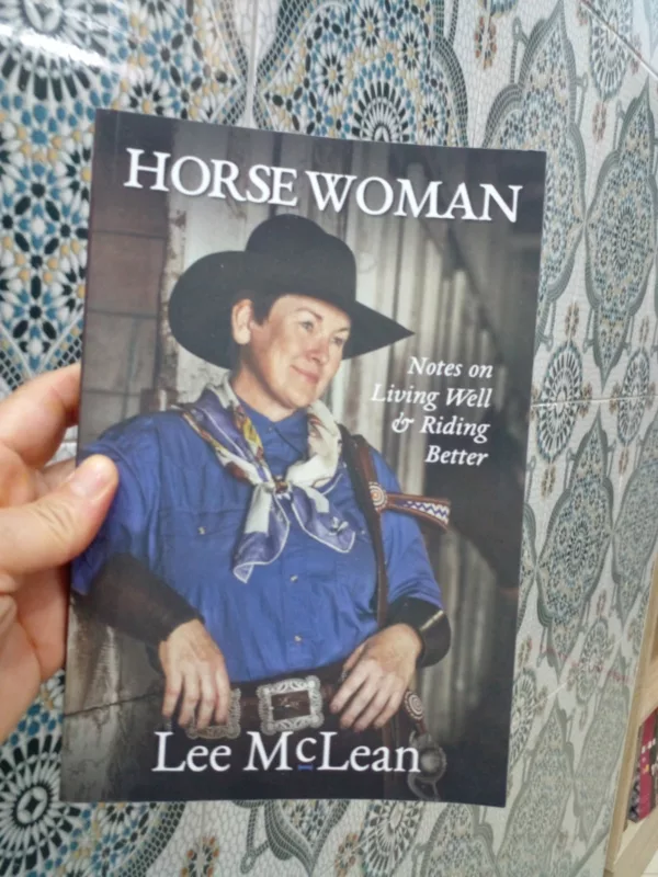 Horse Woman: Notes on Living Well & Riding Better
