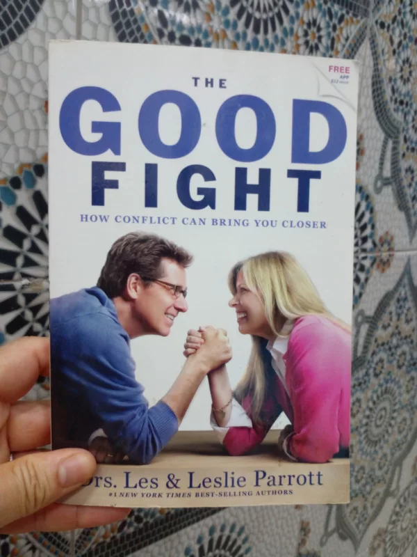 The Good Fight: How Conflict Can Bring You Closer 1 The Good Fight: How Conflict Can Bring You Closer