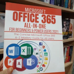 MICROSOFT OFFICE 365 ALL-IN-ONE FOR BEGINNERS & POWER USERS 2021: The Concise Microsoft Office 365 A-Z Mastery Guide for All Users (Word, Excel, ... Teams)