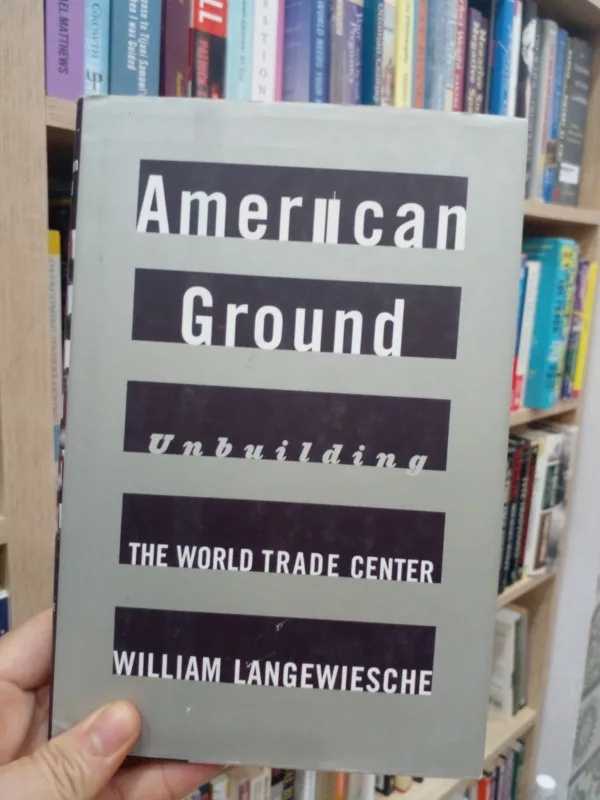 American Ground: Unbuilding the World Trade Center 1 American Ground: Unbuilding the World Trade Center
