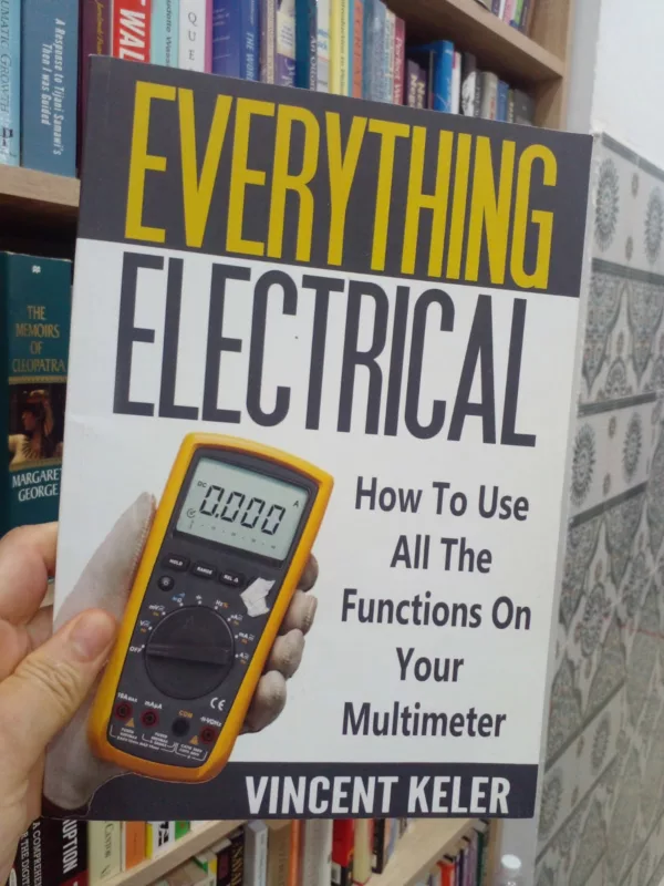 Everything Electrical How to Use All the Functions on Your Multimeter 1 Everything Electrical How to Use All the Functions on Your Multimeter