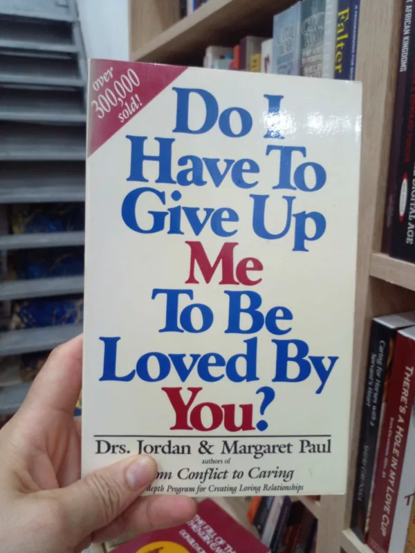 Do I Have to Give Up Me to Be Loved by You Second Edition