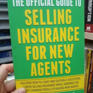 The Official Guide To Selling Insurance For New Agents: Discover How To Start And Sustain A Successful Career Selling Insurance While Avoiding The Most Common Pitfalls Plaguing New Agents by David Duford