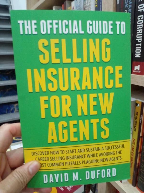 The Official Guide To Selling Insurance For New Agents