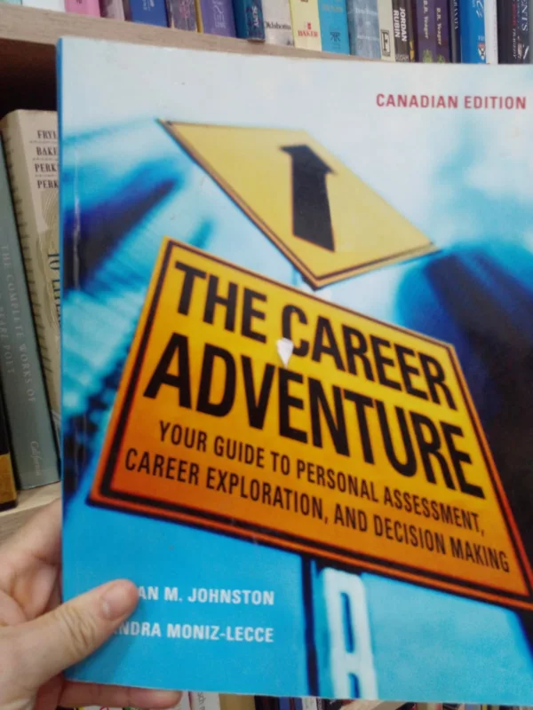 The Career Adventure Your Guide to Personal Assessment, Career Exploration, and Decision Making 1 The Career Adventure Your Guide to Personal Assessment, Career Exploration, and Decision Making