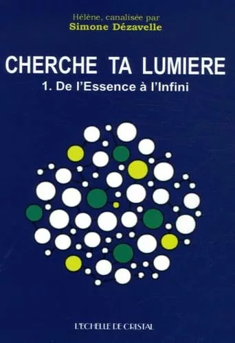 Cherche ta lumière de l’essence à l’infini de Simone Dézavelle