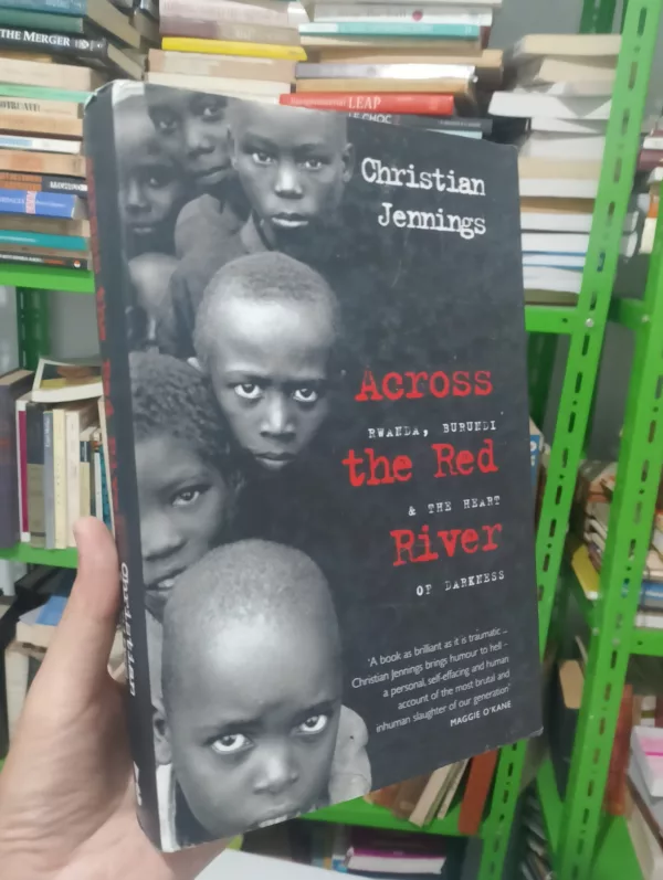Across the Red River Rwanda, Burundi and the Heart of Darkness