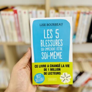 Les 5 blessures qui empêchent d'être soi-même de Lise Bourbeau