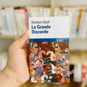La Grande Discorde : Religion et politique dans l'Islam des origines de Hichem Djaït