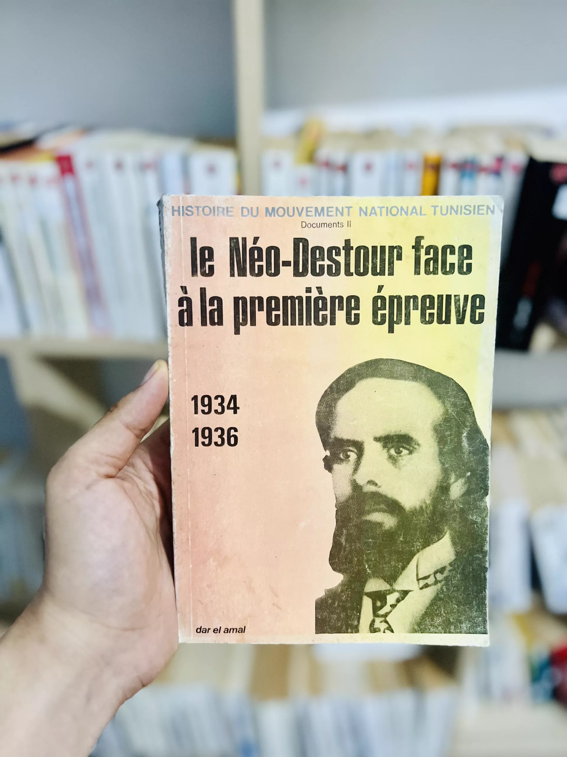 Le Néo-destour face à la première épreuve 1934-1936 de l’Histoire du Mouvement National Tunisien