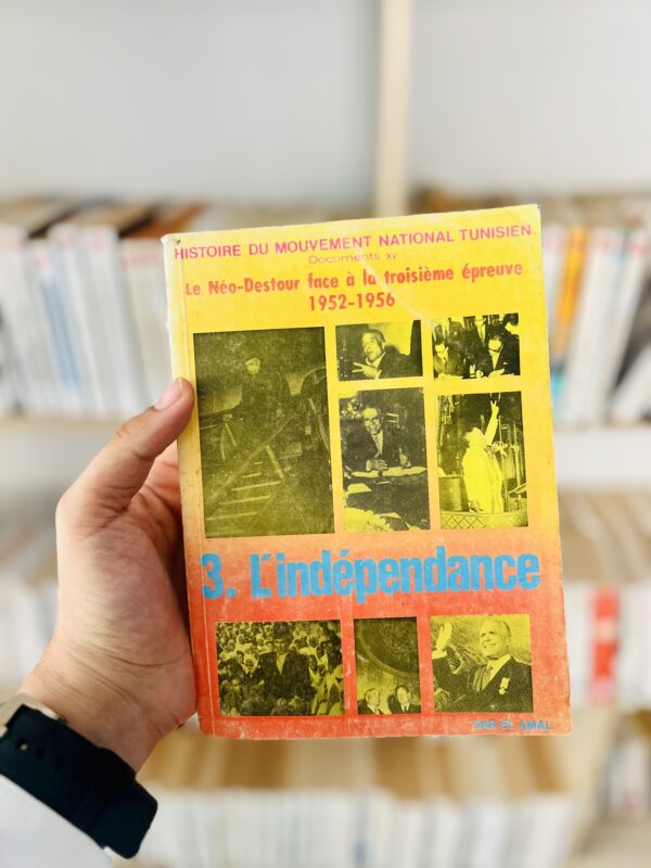 Le Néo-Destour face à la troisième épreuve, 1952-1956 — Tome III : L’indépendance