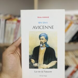Ibn SINA "Avicenne" la vie et l'œuvre par le feu Dr Sleim Ammar
