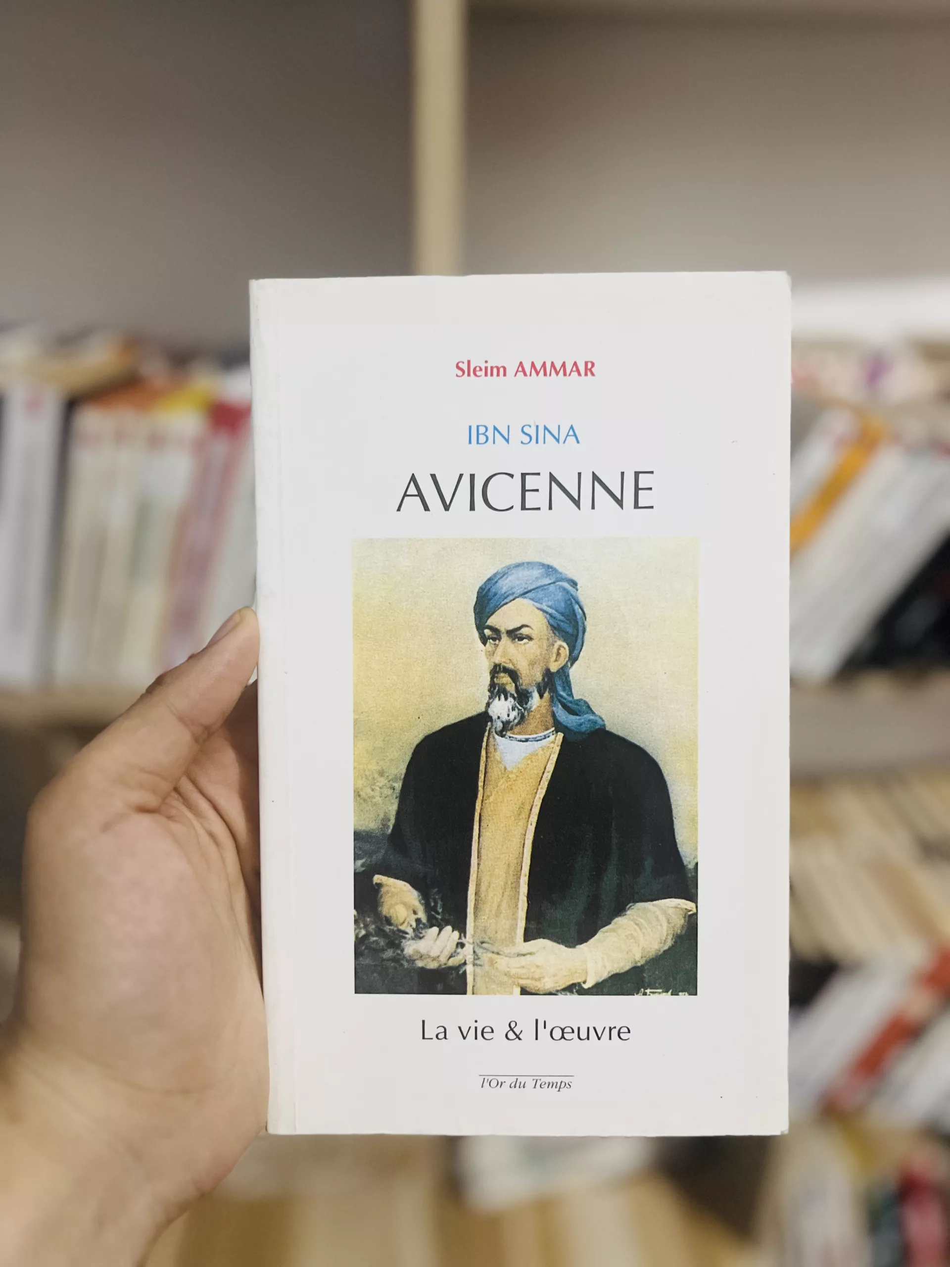 Ibn SINA “Avicenne” la vie et l’œuvre par le feu Dr Sleim Ammar