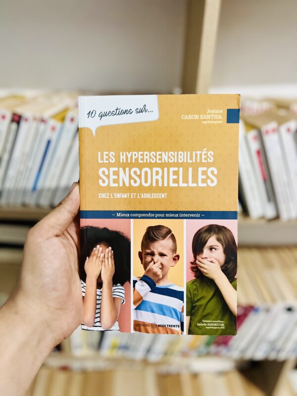 Les hypersensibilités sensorielles chez l'enfant et l'adolescent 1 Les hypersensibilités sensorielles chez l’enfant et l’adolescent