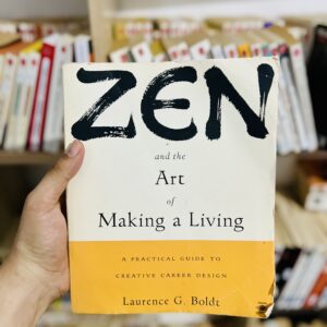 Zen and the Art of Making a Living: A Practical Guide to Creative Career Design by Laurence G. Boldt