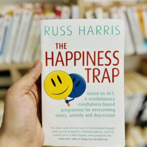 The Happiness Trap: Stop Struggling, Start Living by Russ Harris