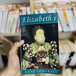 Elizabeth I by Anne Somerset