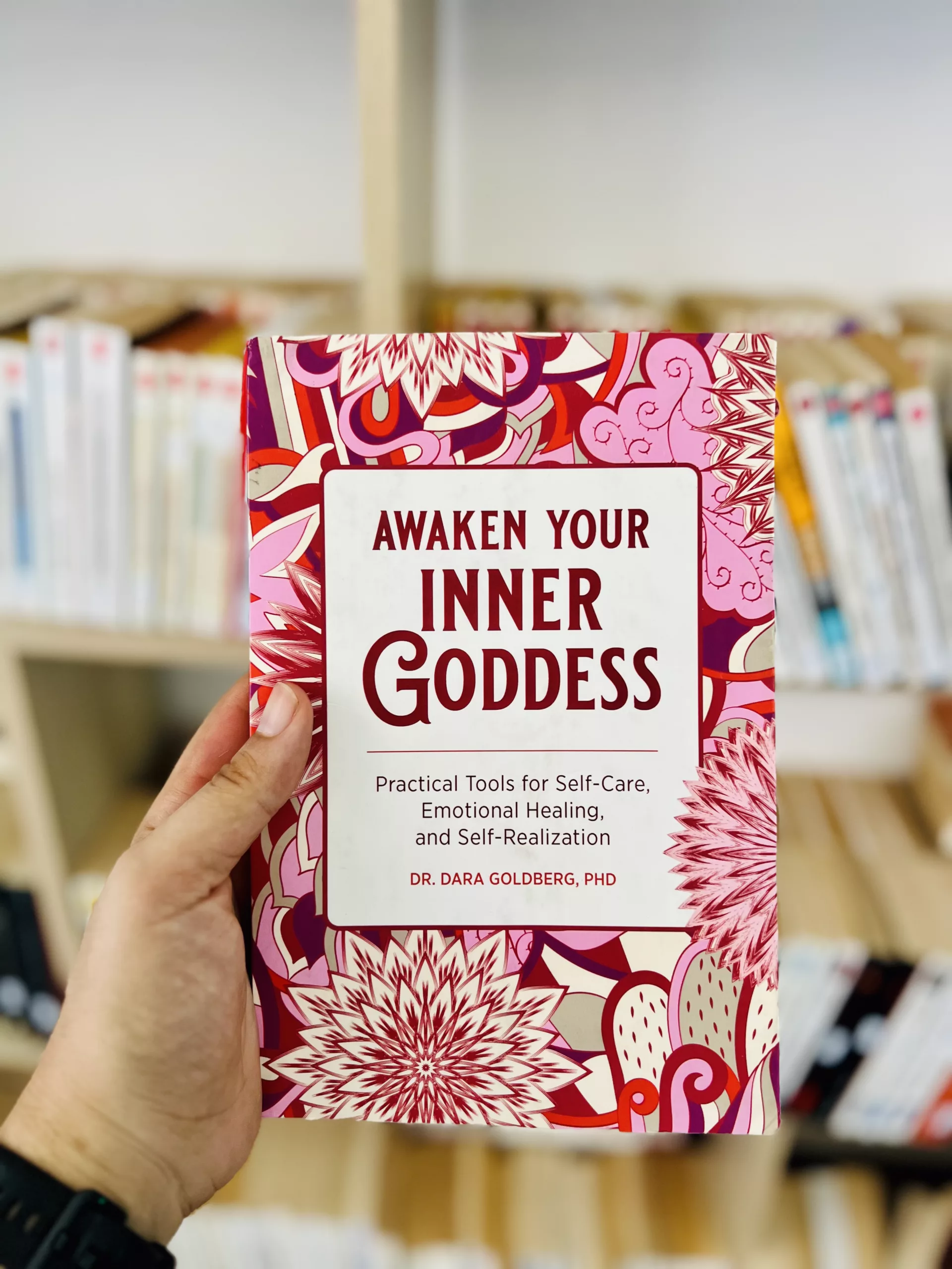 Awaken Your Inner Goddess: Practical Tools for Self-Care, Emotional Healing, and Self-Realization by Dara Goldberg