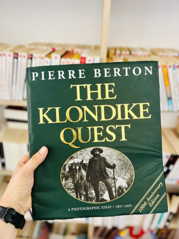 The Klondike Quest: A Photographic Essay 1897-1899 1 The Klondike Quest: A Photographic Essay 1897-1899