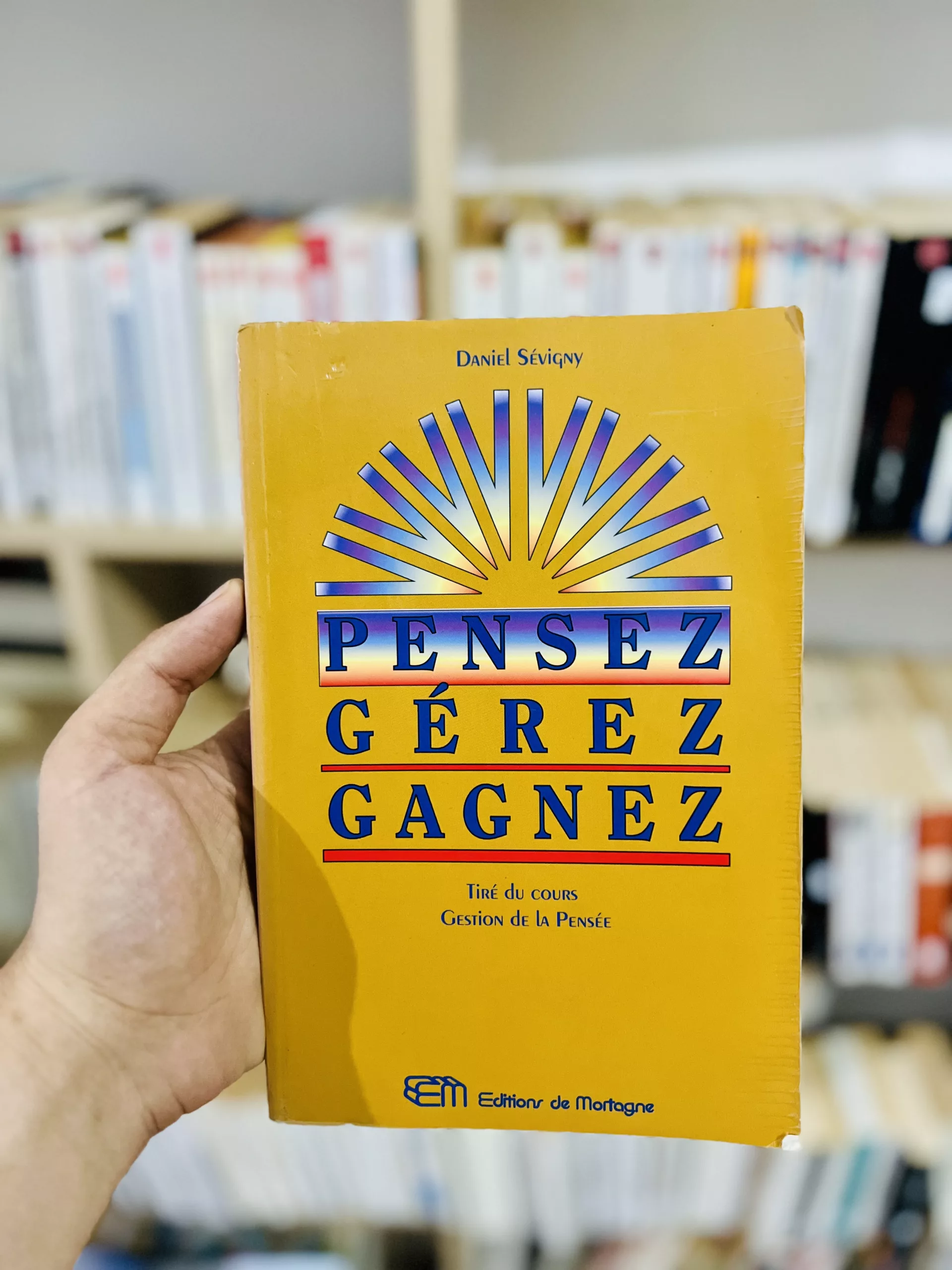Pensez – Gérez – Gagnez de Daniel Sévigny