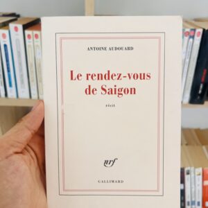 Le rendez-vous de Saïgon d'Antoine Audouard