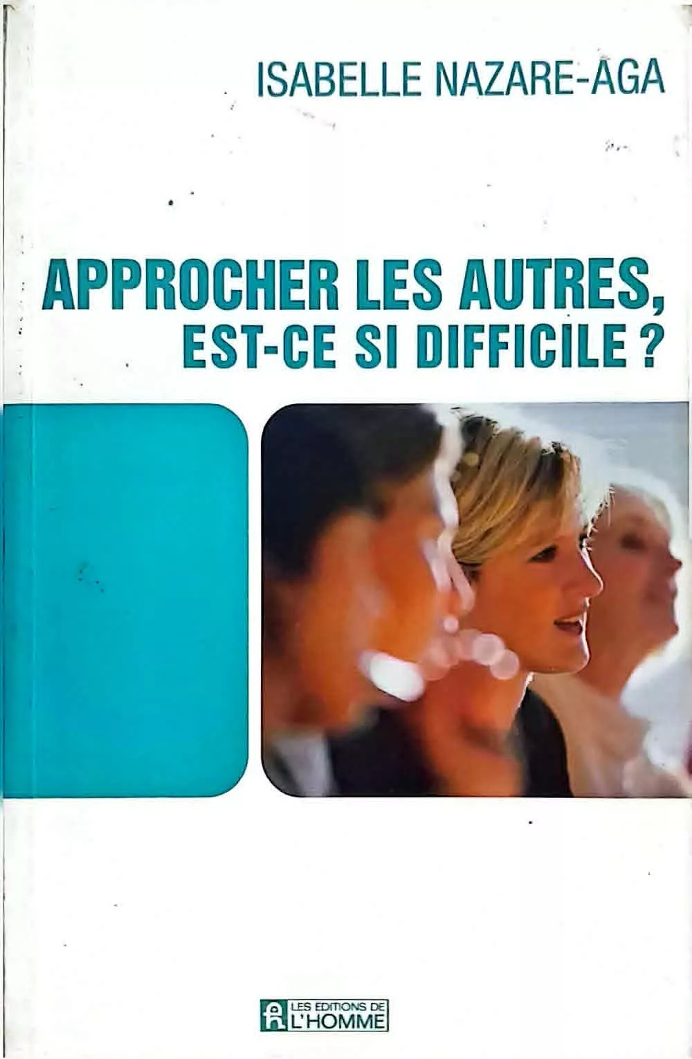 Approcher les autres, est-ce si difficile? de Isabelle Nazare-Aga
