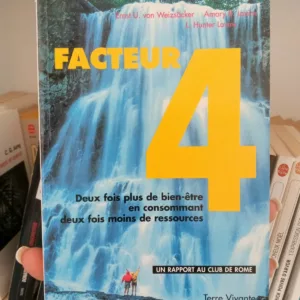 Facteur 4 : Deux fois plus de bien-être en consommant deux fois moins de ressources 2 Facteur 4 : Deux fois plus de bien-être en consommant deux fois moins de ressources